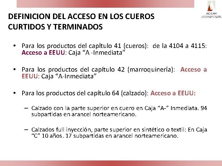 DEFINICION DEL ACCESO EN LOS CUEROS CURTIDOS Y TERMINADOS • Para los productos del