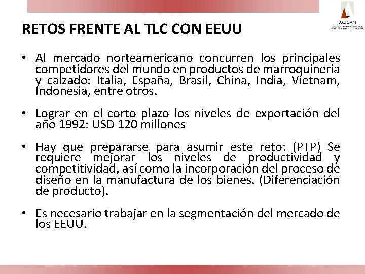 RETOS FRENTE AL TLC CON EEUU • Al mercado norteamericano concurren los principales competidores