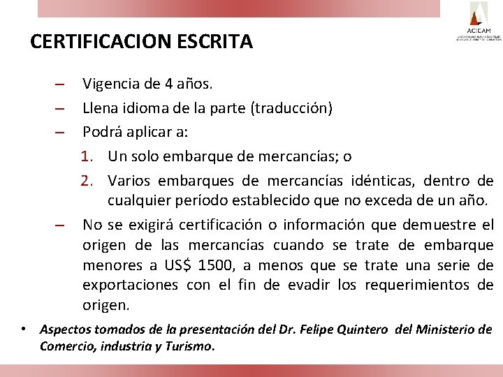 CERTIFICACION ESCRITA Vigencia de 4 años. Llena idioma de la parte (traducción) Podrá aplicar