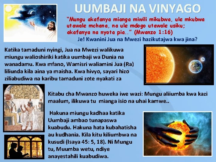 UUMBAJI NA VINYAGO “Mungu akafanya mianga miwili mikubwa, ule mkubwa utawale mchana, na ule