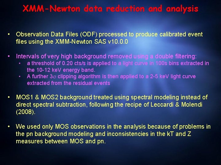 XMM-Newton data reduction and analysis • Observation Data Files (ODF) processed to produce calibrated