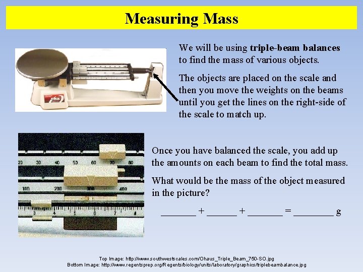 Measuring Mass We will be using triple-beam balances to find the mass of various