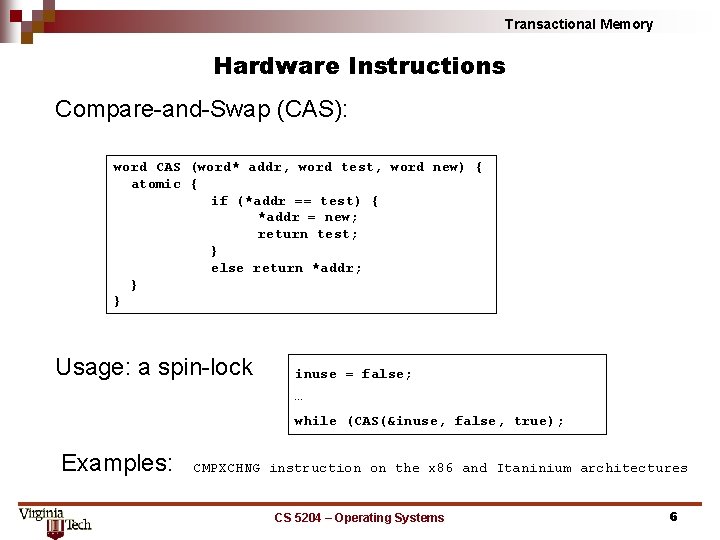 Transactional Memory Hardware Instructions Compare-and-Swap (CAS): word CAS (word* addr, word test, word new)