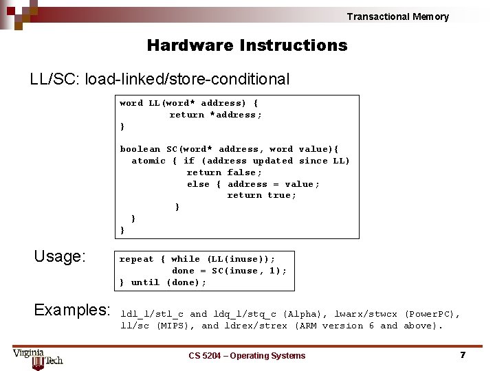 Transactional Memory Hardware Instructions LL/SC: load-linked/store-conditional word LL(word* address) { return *address; } boolean