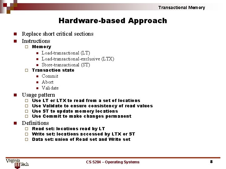 Transactional Memory Hardware-based Approach n n Replace short critical sections Instructions ¨ Memory n
