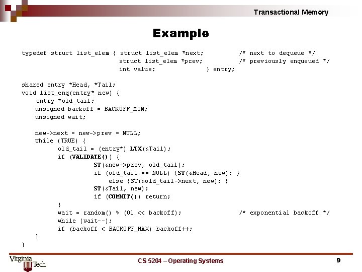 Transactional Memory Example typedef struct list_elem { struct list_elem *next; /* next to dequeue