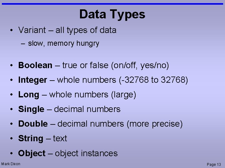 Data Types • Variant – all types of data – slow, memory hungry •