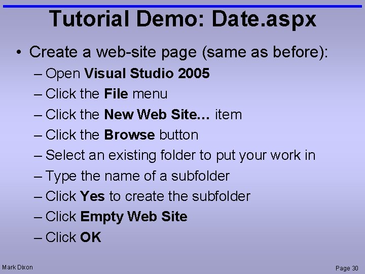 Tutorial Demo: Date. aspx • Create a web-site page (same as before): – Open