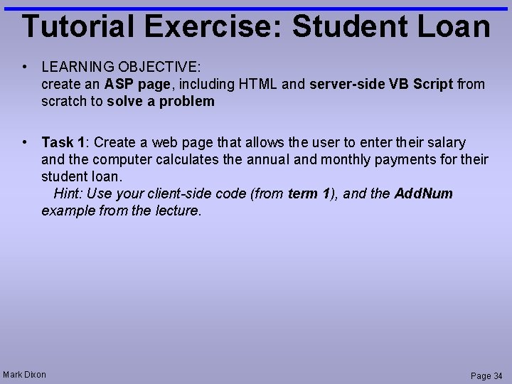 Tutorial Exercise: Student Loan • LEARNING OBJECTIVE: create an ASP page, including HTML and