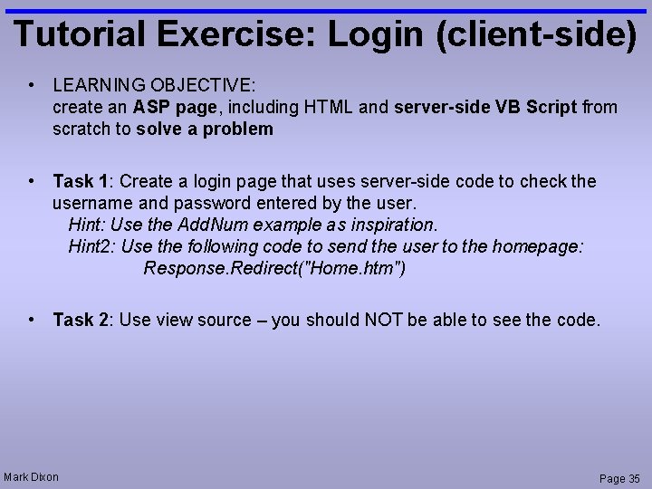 Tutorial Exercise: Login (client-side) • LEARNING OBJECTIVE: create an ASP page, including HTML and