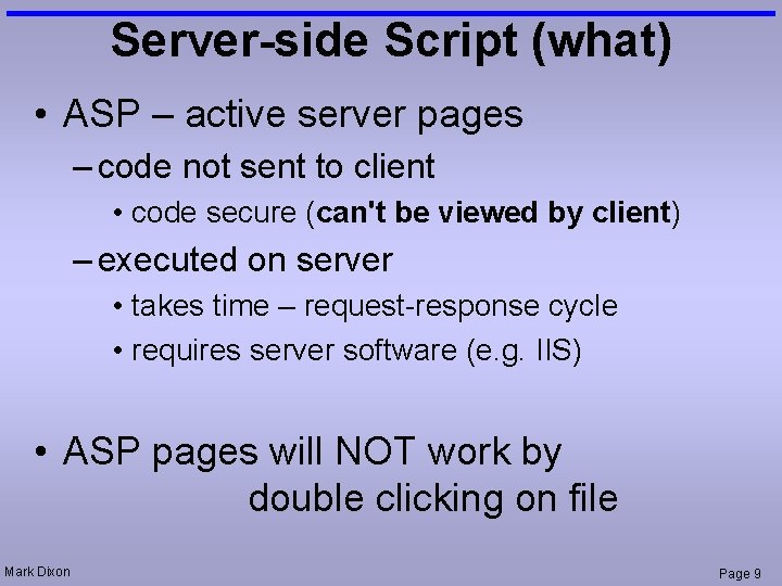 Server-side Script (what) • ASP – active server pages – code not sent to