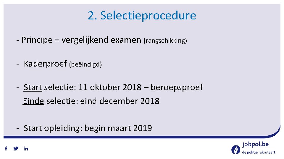 2. Selectieprocedure ‐ Principe = vergelijkend examen (rangschikking) ‐ Kaderproef (beëindigd) ‐ Start selectie: