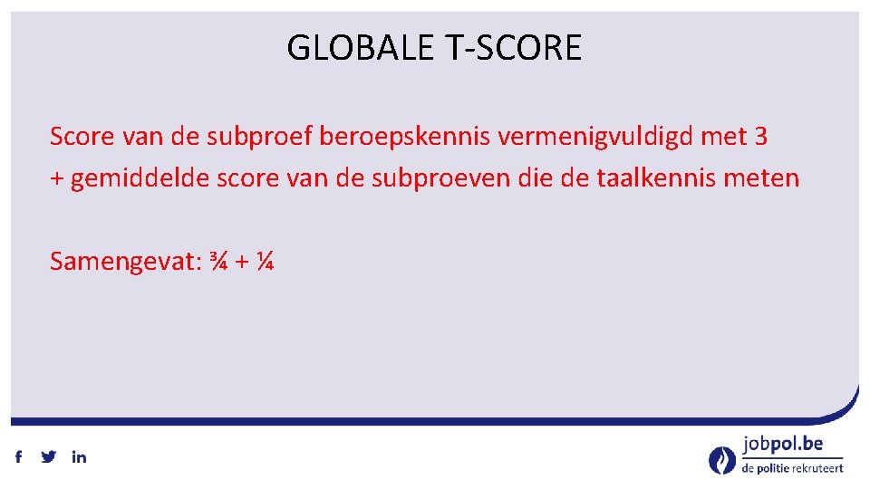 GLOBALE T‐SCORE Score van de subproef beroepskennis vermenigvuldigd met 3 + gemiddelde score van