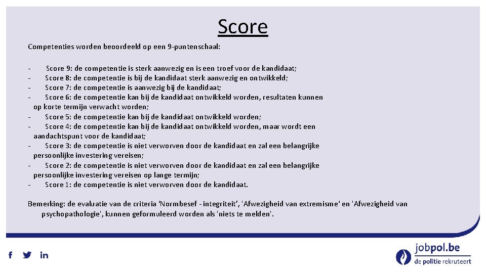 Score Competenties worden beoordeeld op een 9‐puntenschaal: ‐ Score 9: de competentie is sterk