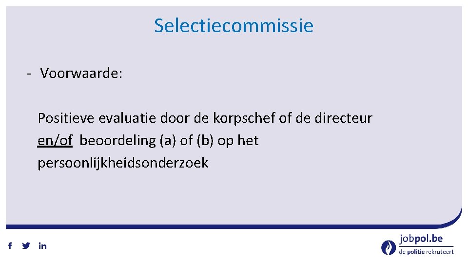 Selectiecommissie ‐ Voorwaarde: Positieve evaluatie door de korpschef of de directeur en/of beoordeling (a)