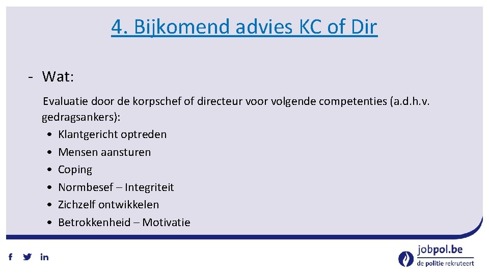 4. Bijkomend advies KC of Dir ‐ Wat: Evaluatie door de korpschef of directeur