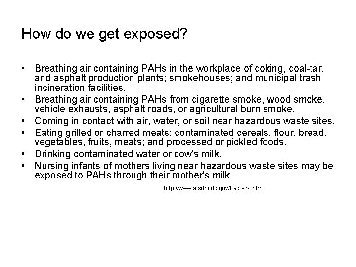 How do we get exposed? • Breathing air containing PAHs in the workplace of