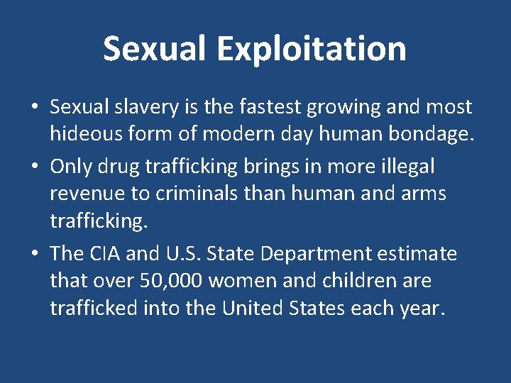 Sexual Exploitation • Sexual slavery is the fastest growing and most hideous form of