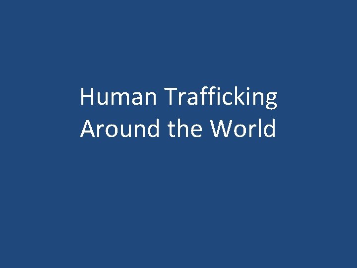Human Trafficking Around the World 