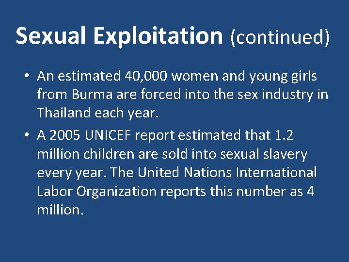 Sexual Exploitation (continued) • An estimated 40, 000 women and young girls from Burma