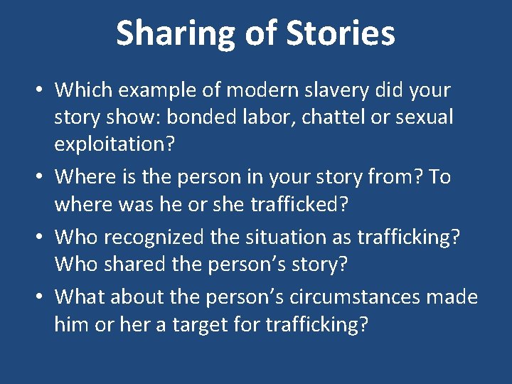 Sharing of Stories • Which example of modern slavery did your story show: bonded