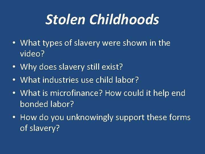 Stolen Childhoods • What types of slavery were shown in the video? • Why