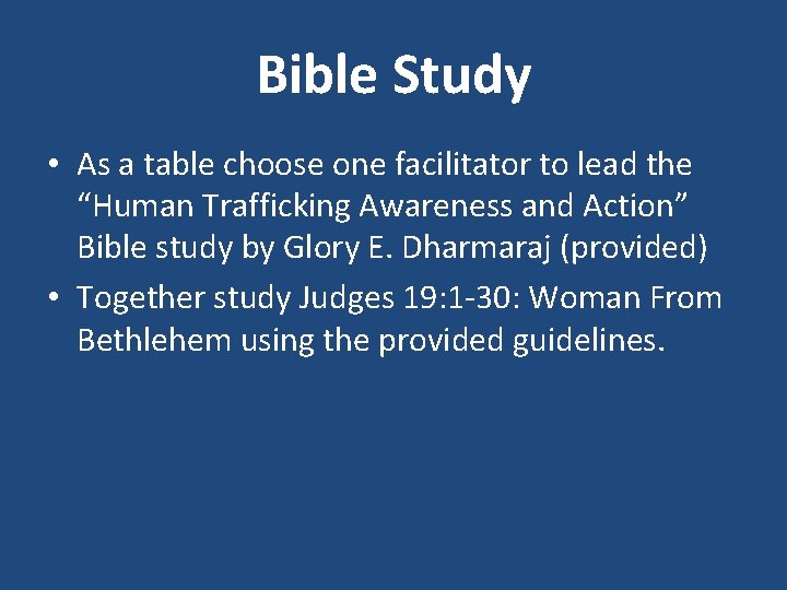 Bible Study • As a table choose one facilitator to lead the “Human Trafficking