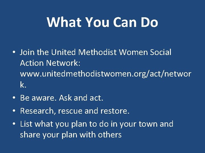 What You Can Do • Join the United Methodist Women Social Action Network: www.