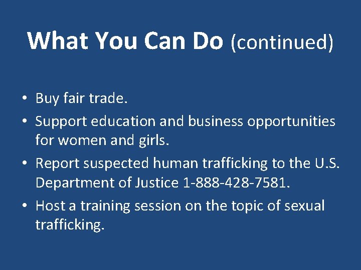 What You Can Do (continued) • Buy fair trade. • Support education and business