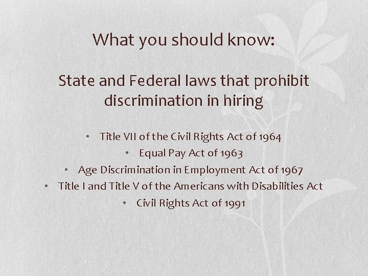 What you should know: State and Federal laws that prohibit discrimination in hiring •