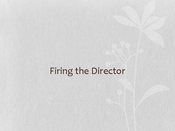 Firing the Director 