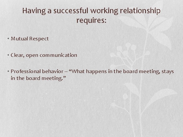 Having a successful working relationship requires: • Mutual Respect • Clear, open communication •