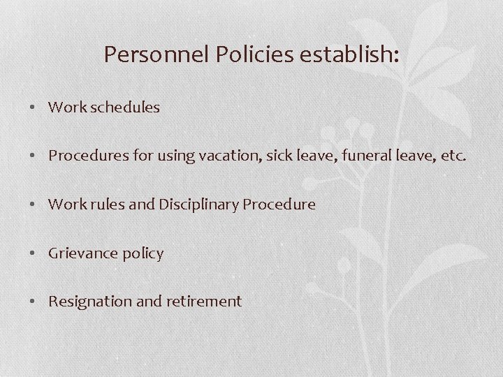 Personnel Policies establish: • Work schedules • Procedures for using vacation, sick leave, funeral