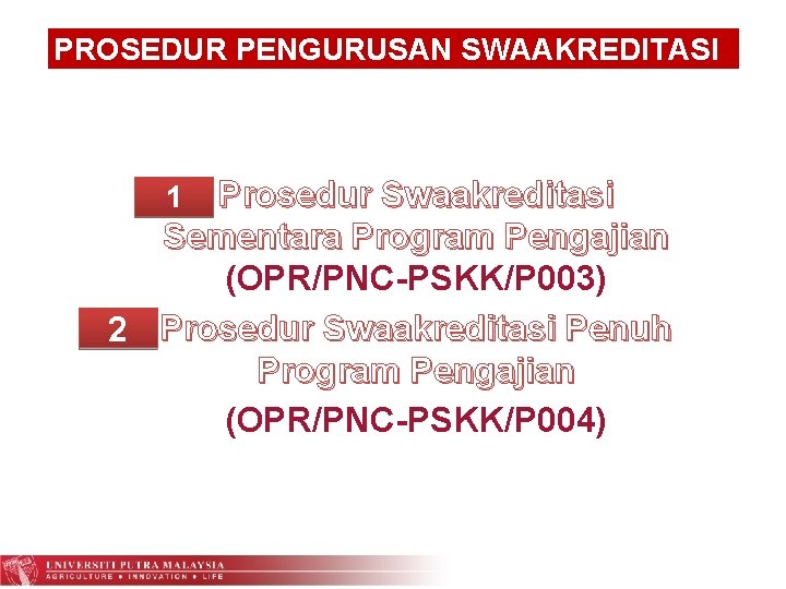 PROSEDUR PENGURUSAN SWAAKREDITASI Prosedur Swaakreditasi Sementara Program Pengajian (OPR/PNC-PSKK/P 003) 2 Prosedur Swaakreditasi Penuh