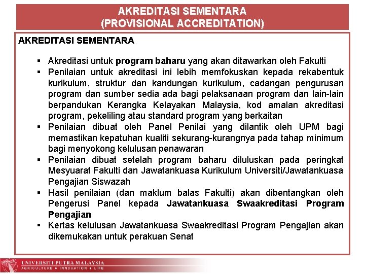 AKREDITASI SEMENTARA (PROVISIONAL ACCREDITATION) AKREDITASI SEMENTARA Akreditasi untuk program baharu yang akan ditawarkan oleh