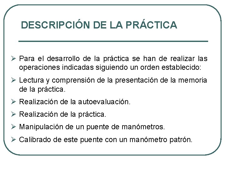 DESCRIPCIÓN DE LA PRÁCTICA Ø Para el desarrollo de la práctica se han de