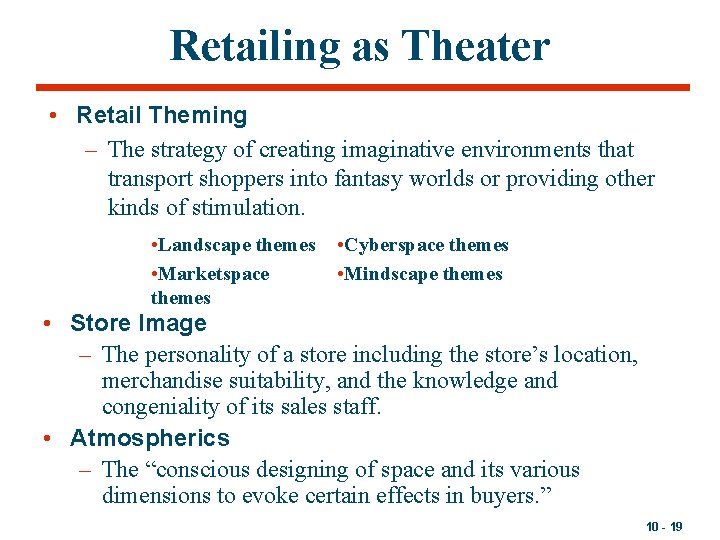 Retailing as Theater • Retail Theming – The strategy of creating imaginative environments that