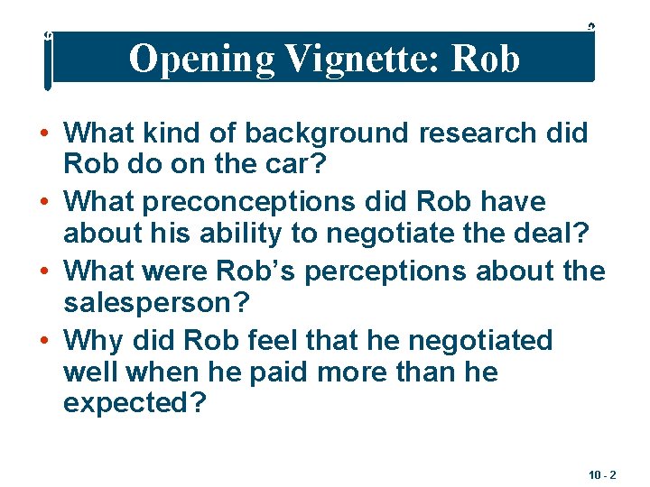 Opening Vignette: Rob • What kind of background research did Rob do on the