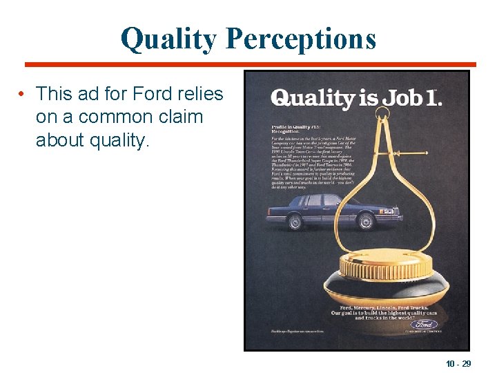 Quality Perceptions • This ad for Ford relies on a common claim about quality.