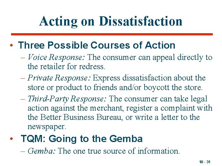 Acting on Dissatisfaction • Three Possible Courses of Action – Voice Response: The consumer