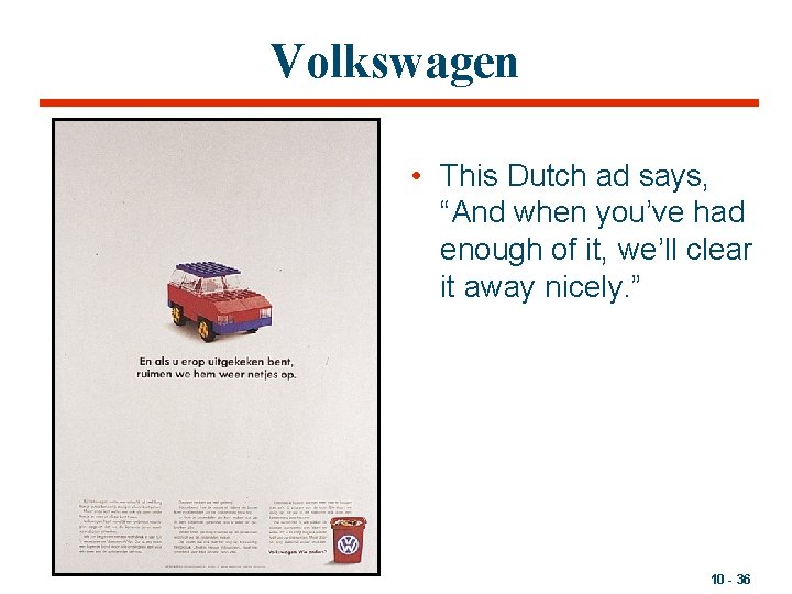 Volkswagen • This Dutch ad says, “And when you’ve had enough of it, we’ll