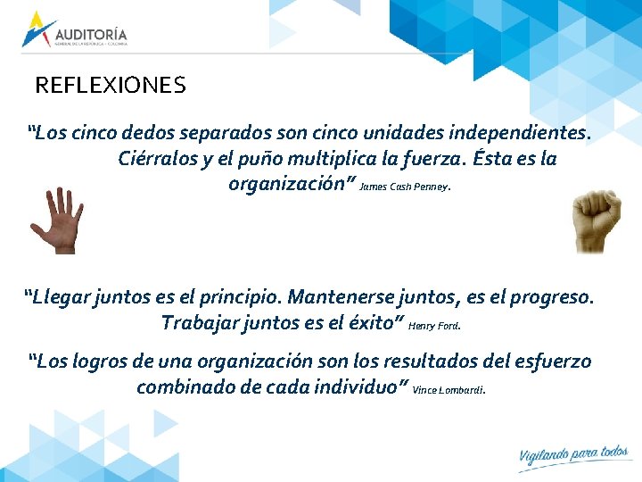 REFLEXIONES “Los cinco dedos separados son cinco unidades independientes. Ciérralos y el puño multiplica