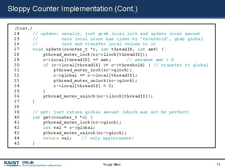 Sloppy Counter Implementation (Cont. ) 24 // update: usually, just grab local lock and