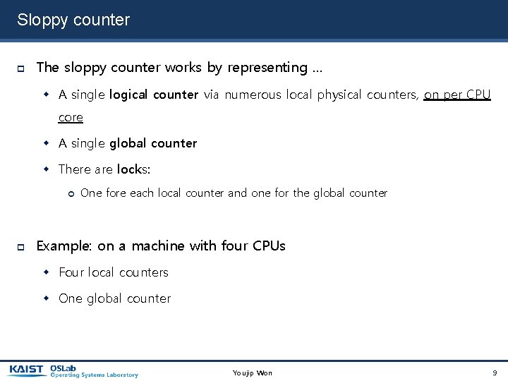 Sloppy counter The sloppy counter works by representing … A single logical counter via