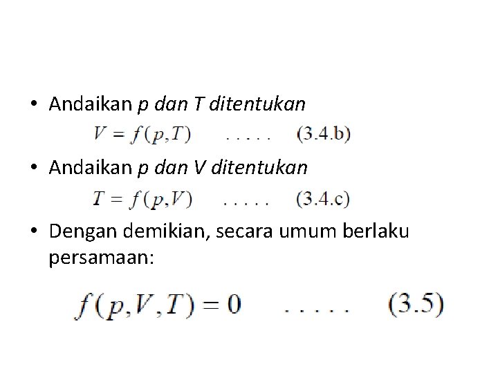  • Andaikan p dan T ditentukan • Andaikan p dan V ditentukan •