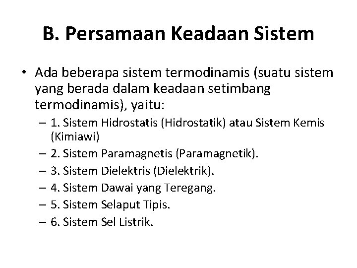 B. Persamaan Keadaan Sistem • Ada beberapa sistem termodinamis (suatu sistem yang berada dalam