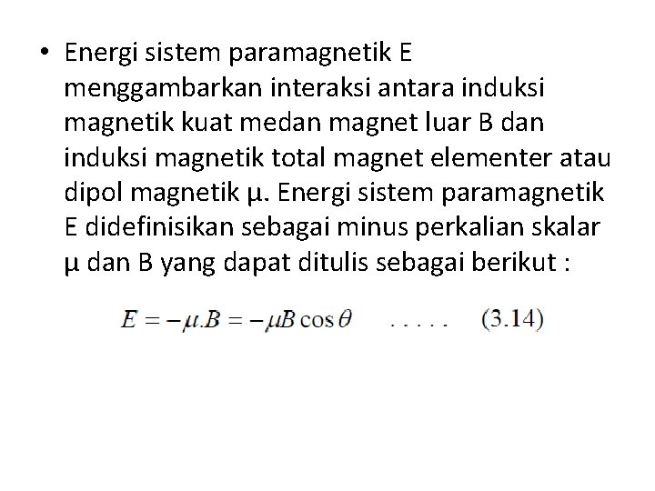  • Energi sistem paramagnetik E menggambarkan interaksi antara induksi magnetik kuat medan magnet