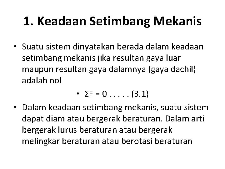 1. Keadaan Setimbang Mekanis • Suatu sistem dinyatakan berada dalam keadaan setimbang mekanis jika