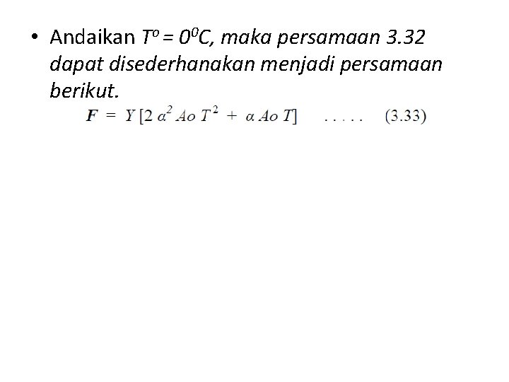  • Andaikan To = 00 C, maka persamaan 3. 32 dapat disederhanakan menjadi
