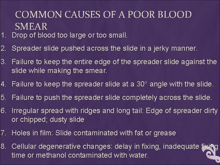 COMMON CAUSES OF A POOR BLOOD SMEAR 1. Drop of blood too large or